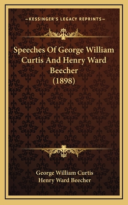 Speeches Of George William Curtis And Henry War... 1169037828 Book Cover