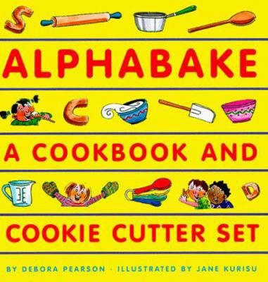 Alphabake!: A Cookbook and Cookie Cutter Set 0525454616 Book Cover