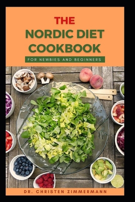 The Nordic Diet Cookbook for Newbies and Beginners B0BMXT5LLG Book Cover