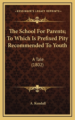 The School for Parents; To Which Is Prefixed Pi... 1164234676 Book Cover