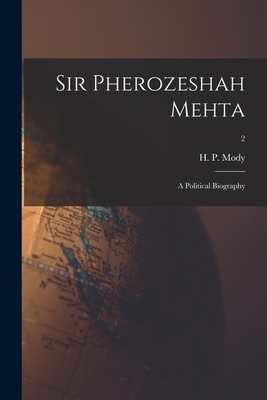 Sir Pherozeshah Mehta: a Political Biography; 2 1014167892 Book Cover