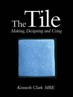 Tile : Making, Designing and Using 1861264879 Book Cover