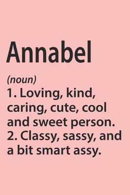 Annabel Definition Personalized Name Funny Notebook Gift , Girl Names, Personalized Annabel Name Gift Idea Notebook: Lined Notebook / Journal Gift, ... Annabel, Gift Idea for Annabel, Cute, Funny,