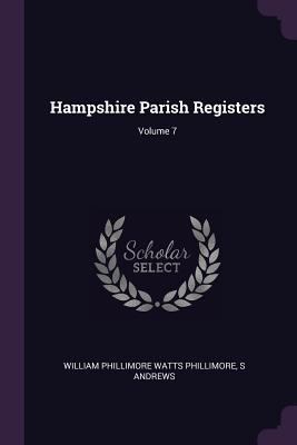 Hampshire Parish Registers; Volume 7 1377391159 Book Cover