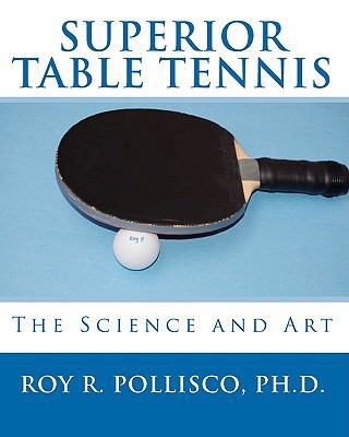 Superior Table Tennis: The Science And Art 1441455353 Book Cover