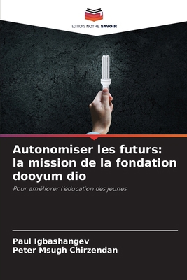 Autonomiser les futurs: la mission de la fondat... [French] 6208556384 Book Cover