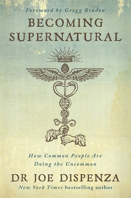 Becoming Supernatural: How Common People Are Do... 1781808317 Book Cover