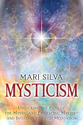Mysticism: Unlocking the Path of the Mystic and... B08WZBZ27G Book Cover