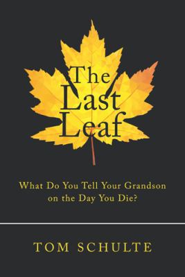 The Last Leaf: What Do You Tell Your Grandson o... 1973616785 Book Cover