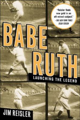 Babe Ruth: Launching the Legend 0071432434 Book Cover