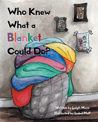 Who Knew What a Blanket Could Do? 1638816522 Book Cover