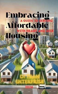 Embracing Affordable Housing: A Guide to Servin... B0DDH2Q6XS Book Cover