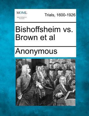 Bishoffsheim vs. Brown et al 1275067662 Book Cover