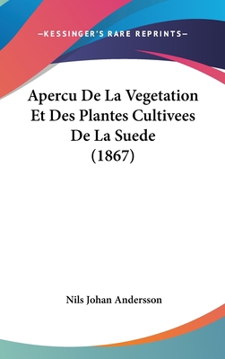 Apercu de la Vegetation Et Des Plantes Cultivee... [French] 1162391774 Book Cover