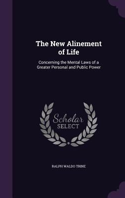 The New Alinement of Life: Concerning the Menta... 1356901166 Book Cover