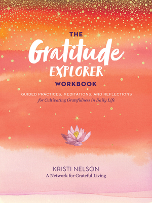 The Gratitude Explorer Workbook: Guided Practic... 163586206X Book Cover