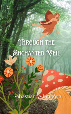Through the Enchanted Veil 9916887330 Book Cover