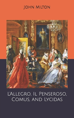 L'Allegro, Il Penseroso, Comus, and Lycidas B0858TY65T Book Cover
