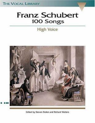 Franz Schubert - 100 Songs: High Voice 0793546427 Book Cover
