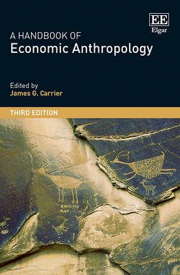 A Handbook of Economic Anthropology: Third Edition 1839108916 Book Cover