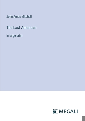 The Last American: in large print 3387066929 Book Cover