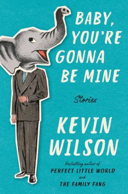 Baby, You're Gonna Be Mine: Stories 0062450522 Book Cover