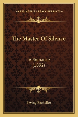 The Master Of Silence: A Romance (1892) 1165905868 Book Cover