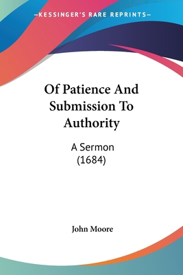 Of Patience And Submission To Authority: A Serm... 1104886979 Book Cover