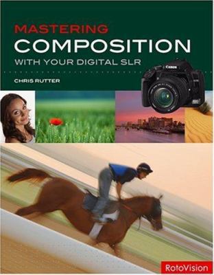 Mastering Composition With Your Digital SLR 2940378258 Book Cover