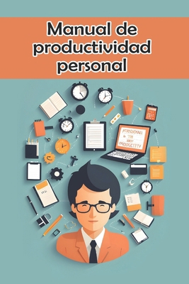Manual de productividad personal [Spanish] B0D9Q122QT Book Cover
