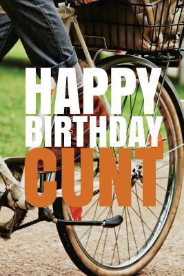 "HAPPY BIRTHDAY, CUNT!" A fun, rude, playful DI... 1978042620 Book Cover