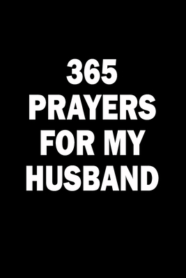 365 Prayers For My Husband: Lined Daily Prayer ... 1675805237 Book Cover