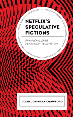 Netflix's Speculative Fictions: Financializing ... 179362528X Book Cover