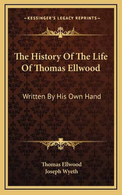 The History of the Life of Thomas Ellwood: Writ... 1163573582 Book Cover