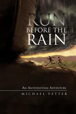 Run Before the Rain: An Antediluvian Adventure 1475951507 Book Cover