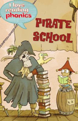 Pirate School (I Love Reading Phonics Level 4) 1848987749 Book Cover