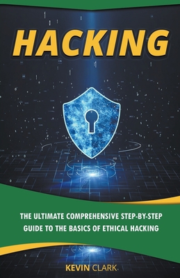 Hacking: The Ultimate Comprehensive Step-By-Ste... 1393156843 Book Cover