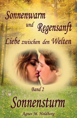 Sonnenwarm und Regensanft: Liebe zwischen den W... [German] 1514132001 Book Cover