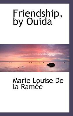 Friendship, by Ouida 0554507110 Book Cover