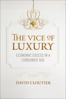 The Vice of Luxury: Economic Excess in a Consum... 1626162565 Book Cover