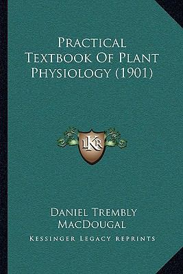 Practical Textbook Of Plant Physiology (1901) 1164929151 Book Cover