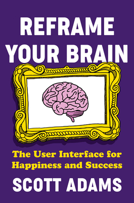 Reframe Your Brain: The User Interface for Happ... 0593544269 Book Cover