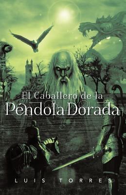 El Caballero de La P Ndola Dorada [Spanish] 1463345488 Book Cover