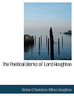 The Poetical Works of Lord Houghton [Large Print] 0554559021 Book Cover