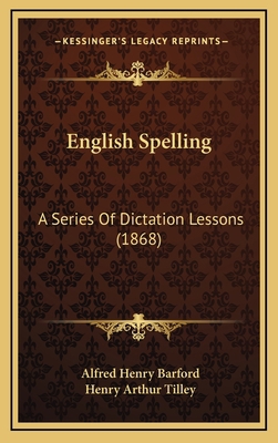 English Spelling: A Series Of Dictation Lessons... 1166074064 Book Cover