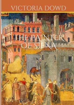 The Painter of Siena 1365570835 Book Cover