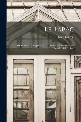 Le Tabac: Sa Culture Et Sa Préparation, Product... 1018352503 Book Cover