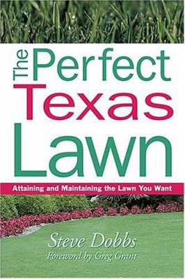 The Perfect Texas Lawn: Attaining and Maintaini... 1930604769 Book Cover