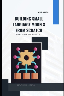 Building Small Language Models from Scratch B0FNLTBH1V Book Cover