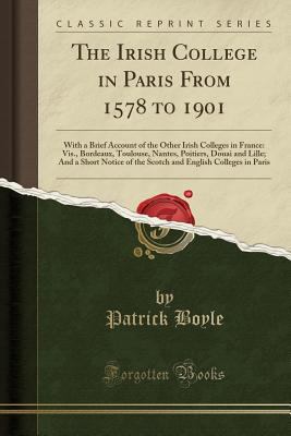 The Irish College in Paris from 1578 to 1901: W... 0260154121 Book Cover